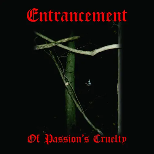 Entrancement : Of Passion’s Cruelty